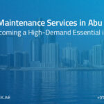 Why Maintenance Services in Abu Dhabi Are Becoming a High-Demand Essential in 2026