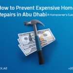 How to Prevent Expensive Home Repairs in Abu Dhabi: A Homeowner’s Guide